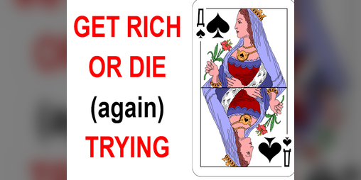 Cover image for Get Rich or Die (again) Trying