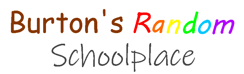 Burton's Random SchoolPlace (FULL RELEASE)