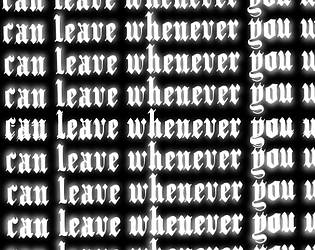 YOU CAN LEAVE WHENEVER  YOU WANT