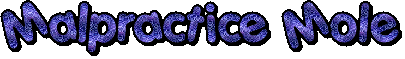 Malpractice Mole