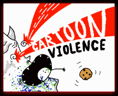 Play Cartoon Violence! Play Cartoon Violence!