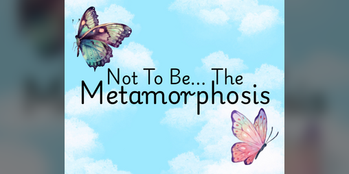Cover image for Not To Be... The Metamorphosis