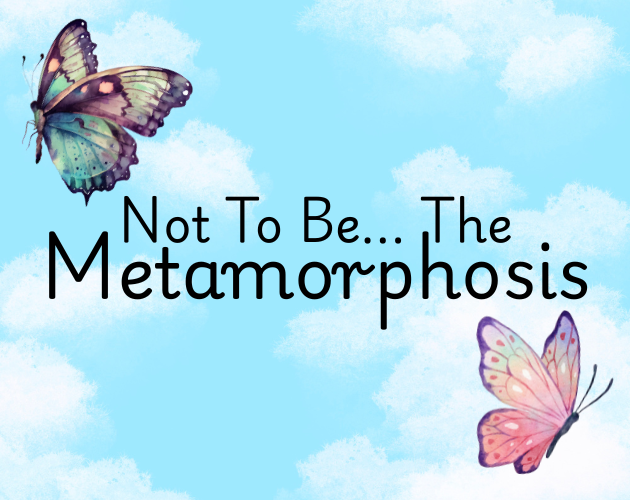 Cover image for Not To Be... The Metamorphosis