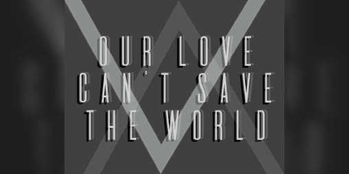 Cover image for Our Love Can't Save The World
