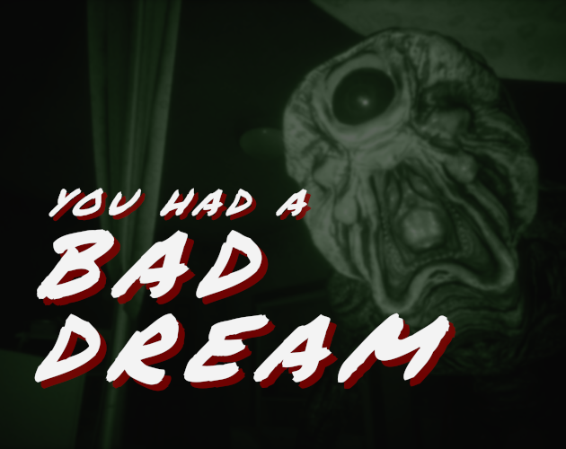 You had a bad dream DEMO