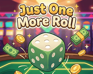 Just One More Roll [Free] [Other] [Windows] [macOS]