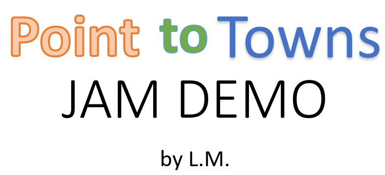 Point To Towns JAM DEMO