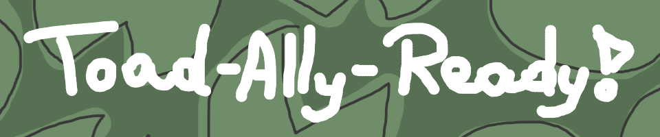Toad-ally Ready!