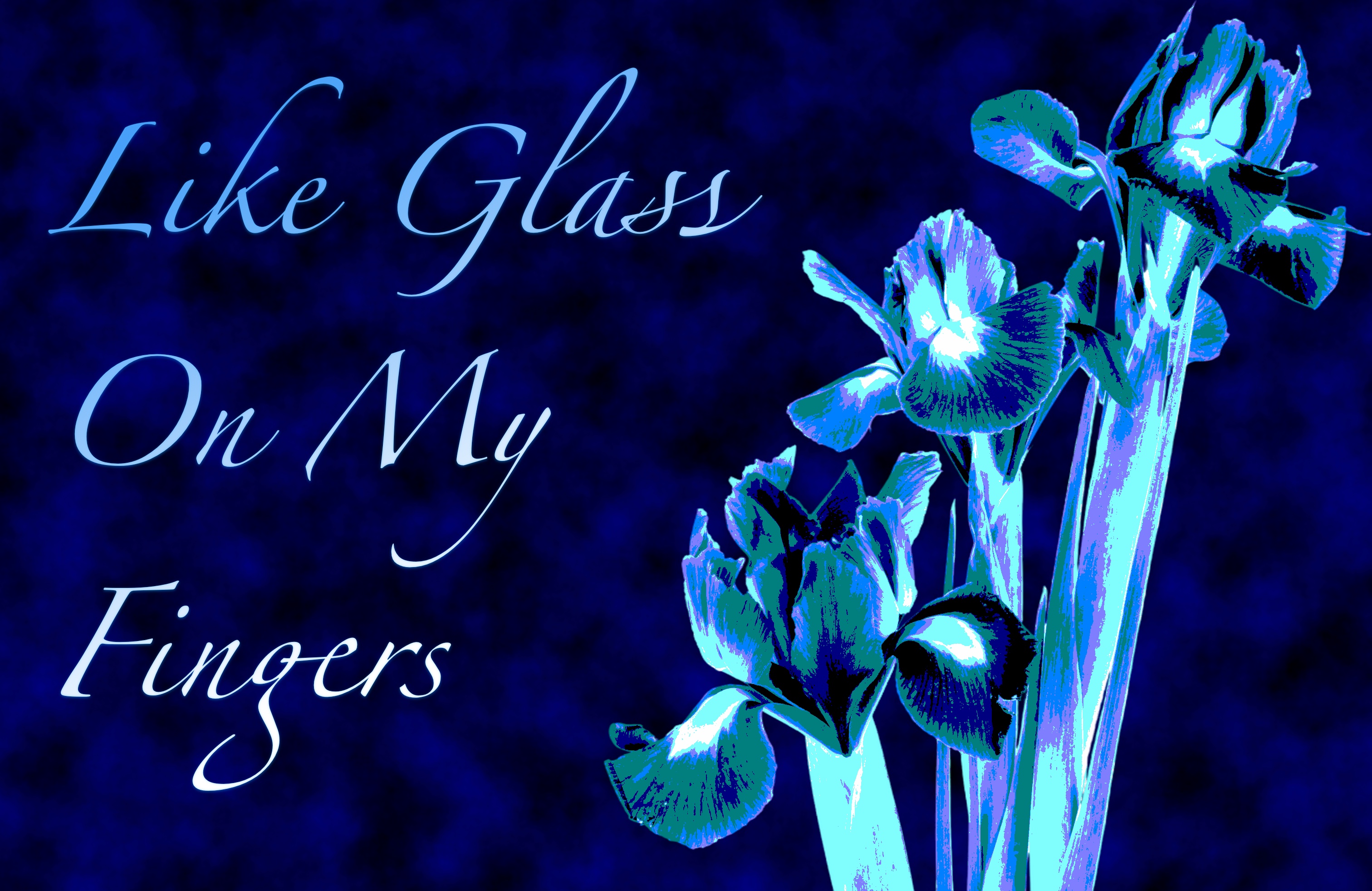 Like Glass On My Fingers