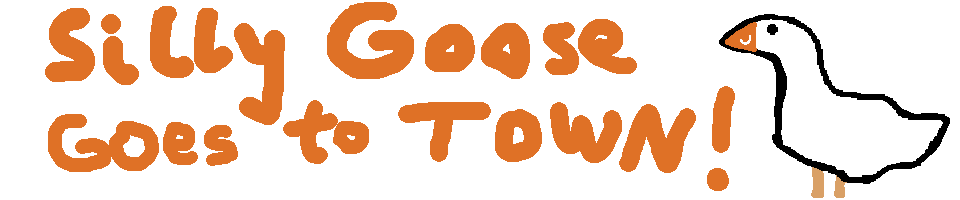 Silly Goose Goes to Town