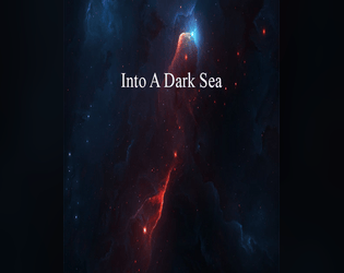 Into A Dark Sea   - An RPG about space and inevitability 