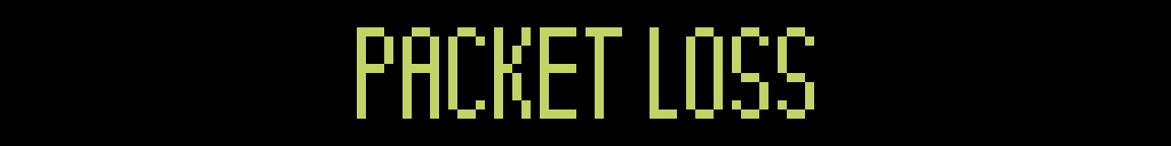 PACKET LOSS