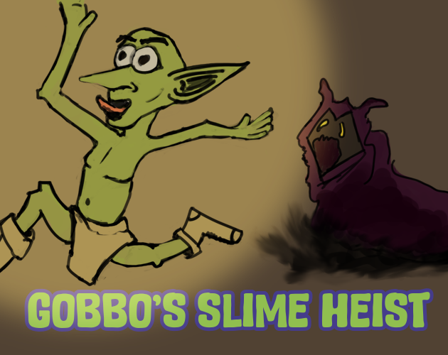 Gobbo's slime heist