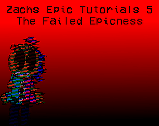 Zachs Epic Tutorials: The Failed Epicness
