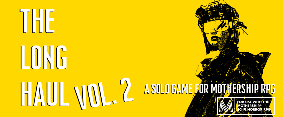 The Long Haul Vol. 2 (Solo Mothership Game)