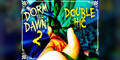 Cover image for Dorm Till Dawn 2: Double Hic