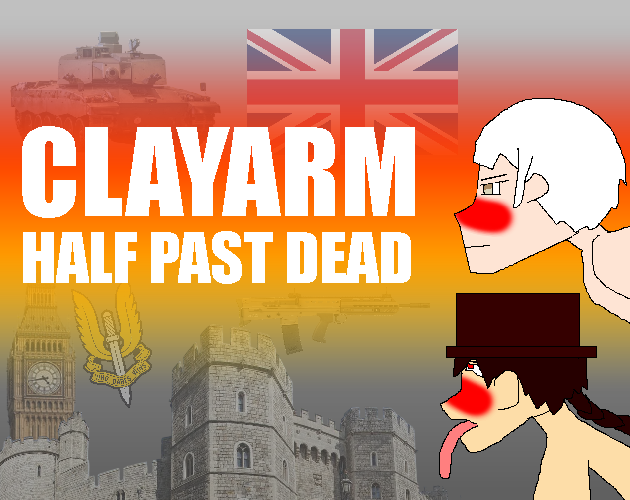 Clayarm: Half Past Dead (APRIL FOOLS)