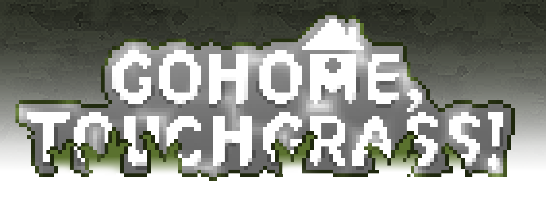 Go Home, Touch Grass