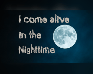 I come Alive in the Nighttime   - What would you do if you had one night to do anything after death? 