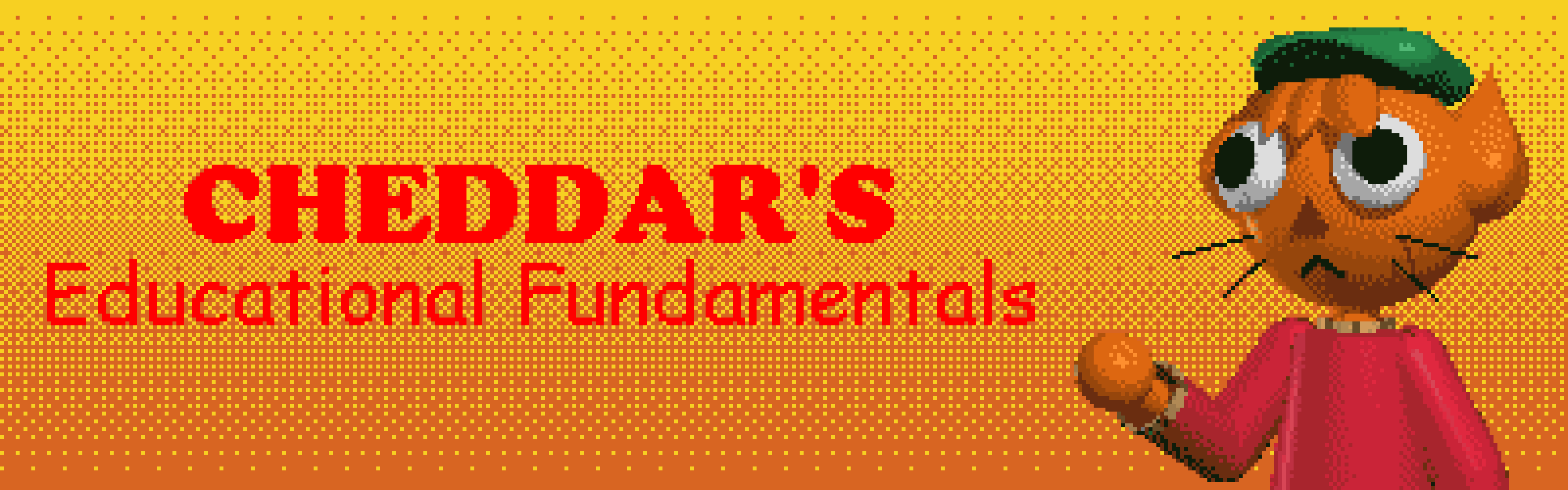 Cheddar's Educational Fundamentals