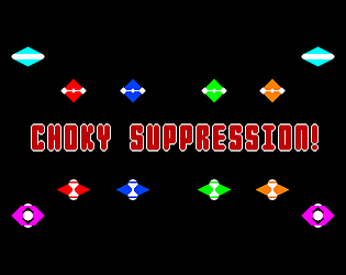 Choky Suppression!