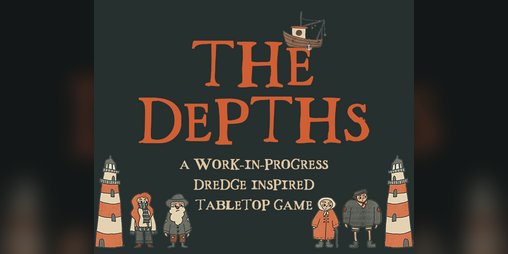 Cover image for THE DEPTHS: A Dredge Inspired Tabletop Game