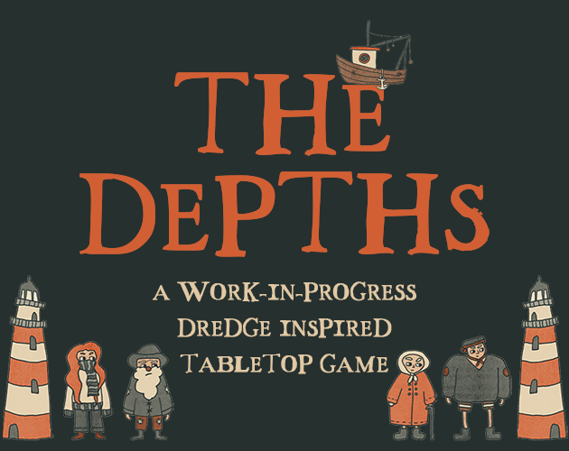 Cover image for THE DEPTHS: A Dredge Inspired Tabletop Game