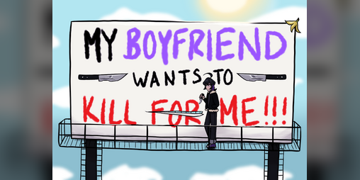 Cover image for My Boyfriend Wants To Kill For Me!!!