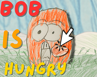Bob Is Hungry