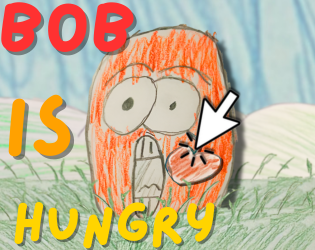 Bob Is Hungry