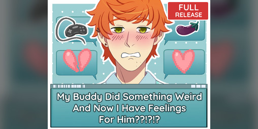 Cover image for My Buddy Did Something Weird And Now I Have Feelings For Him??!?!?