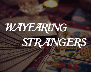 Wayfaring Strangers   - Strangers stranded together by the weather swap stories in this GMless Tarot-based RPG. 