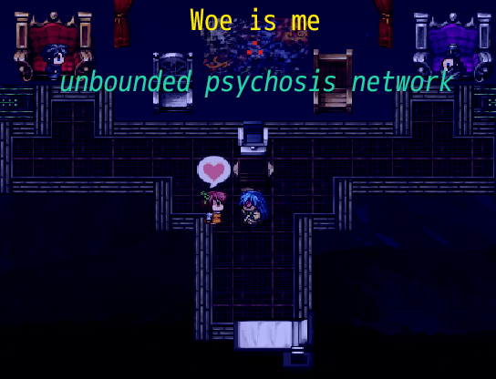 Woe is me ∴ unbounded psychosis network