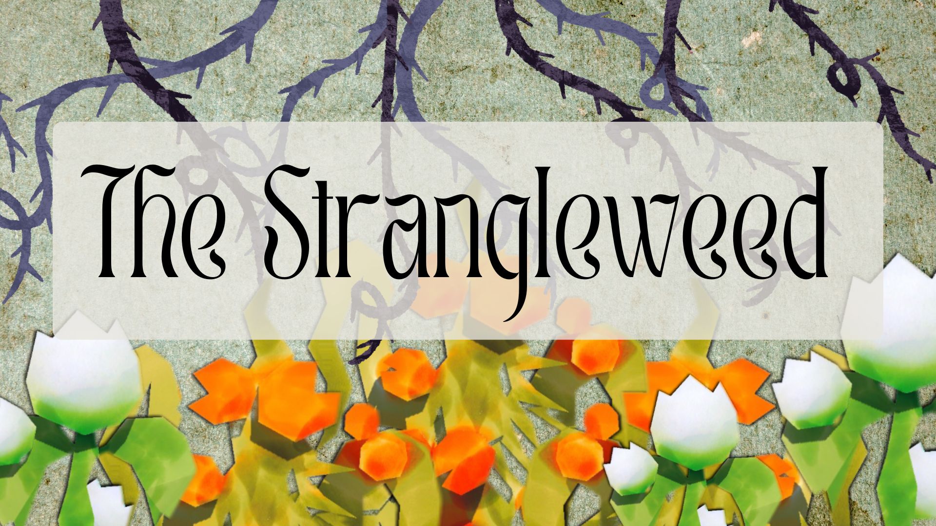 The Strangleweed