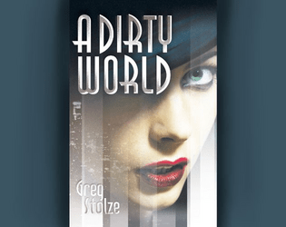 A Dirty World   - A Film Noir Tabletop RPG 
