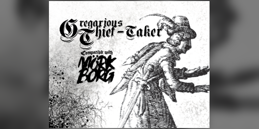 Cover image for The Gregarious Thief-Taker (A MÖRK BORG Class)