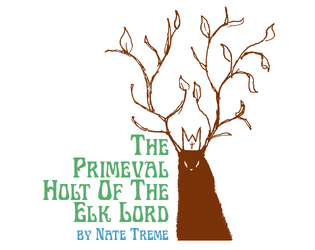 The Primeval Holt Of The Elk Lord   - Beware the forest of the Elk Lord 