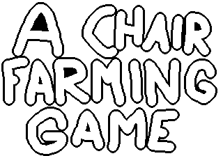 A Game About Farming Chairs