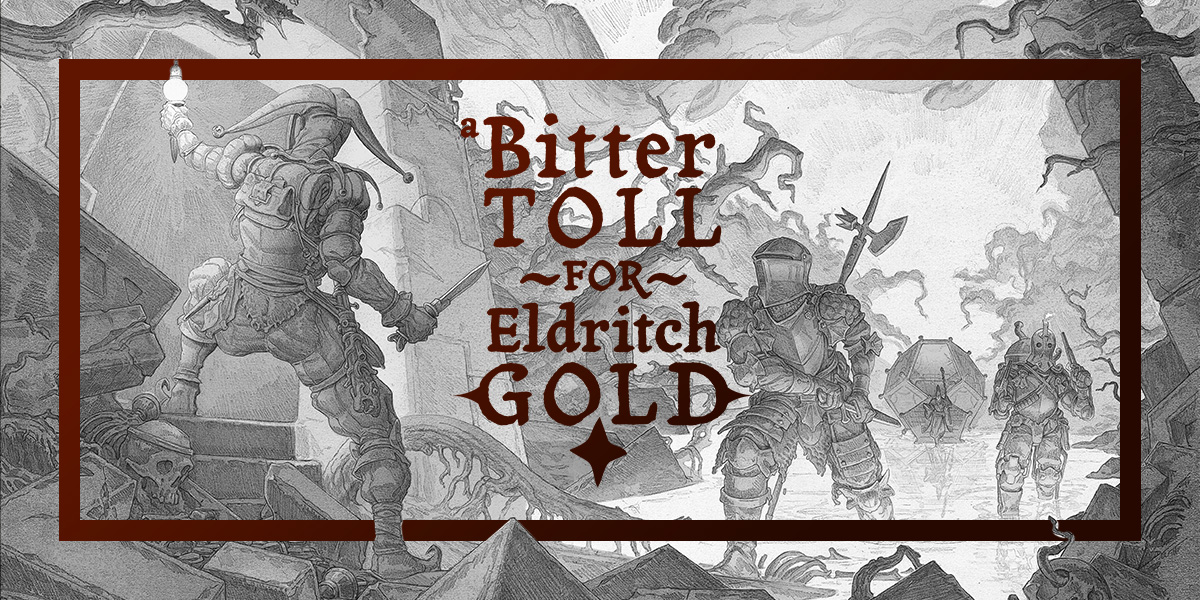 a Bitter Toll for Eldritch Gold
