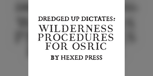 Cover image for Dredged Up Dictates: Wilderness Procedures for OSRIC