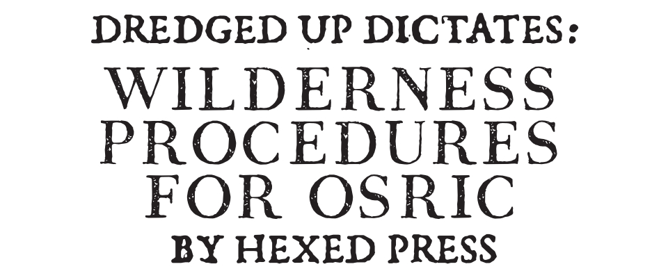 Dredged Up Dictates: Wilderness Procedures for OSRIC