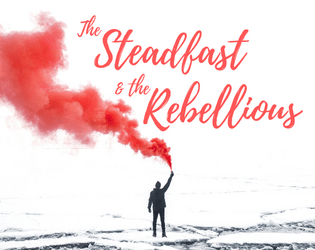 The Steadfast and the Rebellious   - A storytelling RPG where you generate a city and its freedom fighters with a deck of cards 
