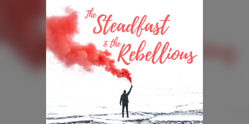 Cover image for The Steadfast and the Rebellious