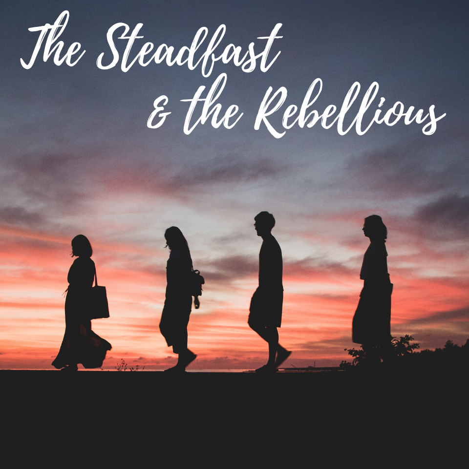 The Steadfast and the Rebellious