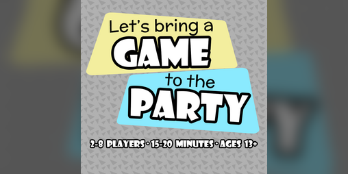 Cover image for Let’s bring a Game to the Party