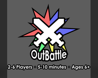 OutBattle   - A strategy card game where all cards are identical. 2-6 Players. 5-10 Minutes. Ages 6+ 