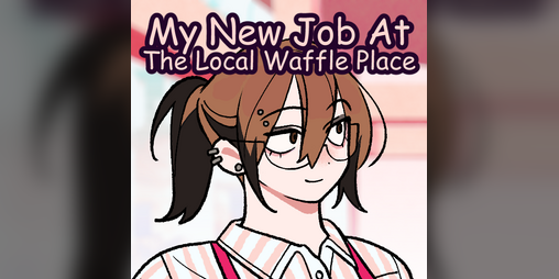 Cover image for My New Job At The Local Waffle Place