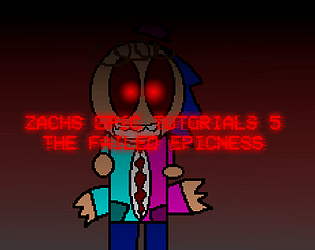 Zachs Epic Tutorials 5: The Failed Epicness (FULL REALEASE)