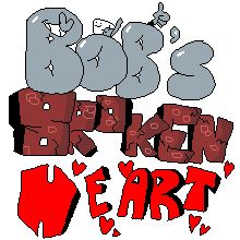 Bob's Broken Heart
