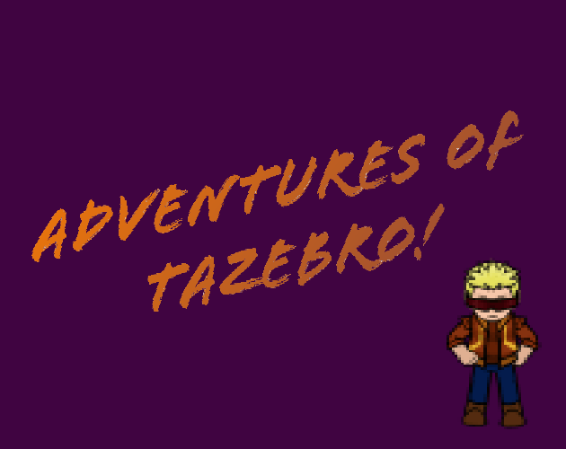 Adventures of TazeBro